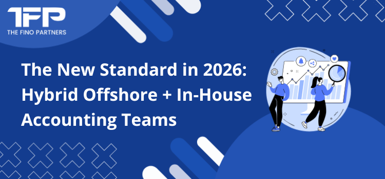 The New Standard in 2026: Hybrid Offshore + In-House Accounting Teams